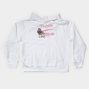 Poodle Mom! Especially for Poodle Lovers! Kids Hoodie